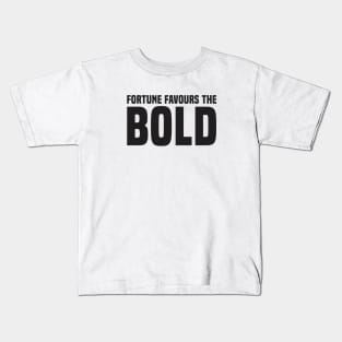 Fortune Favours The Bold (2) - Motivational Kids T-Shirt